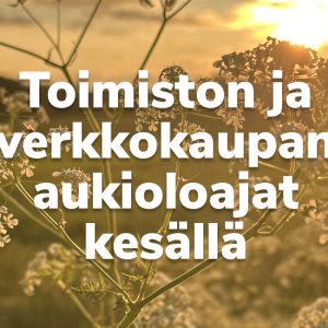 Toimiston ja verkkokaupan aukioloajat kesällä.